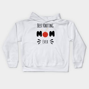 Best Knitting Mom Ever Kids Hoodie